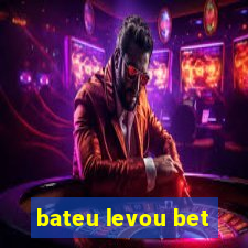 bateu levou bet